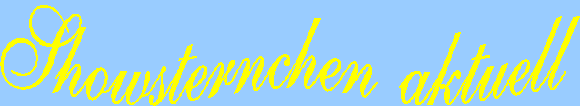 Showsternchen aktuell  (Textgrafik)